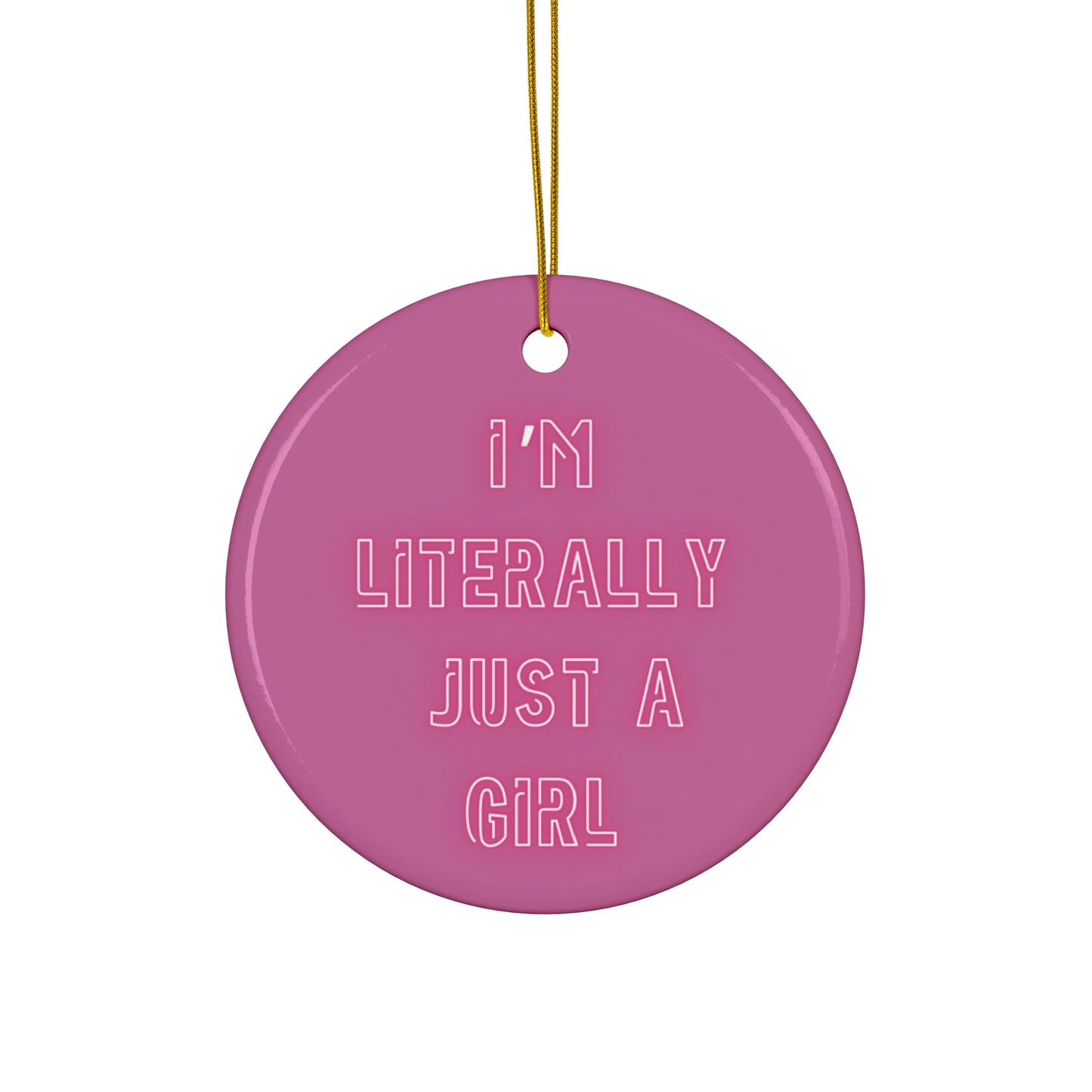 Literally Just A Girl Ceramic Ornament